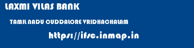 LAXMI VILAS BANK  TAMIL NADU CUDDALORE VRIDHACHALAM   ifsc code
